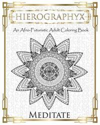 bokomslag Hierographyx: An Afro-Futuristic Coloring Book: Meditate