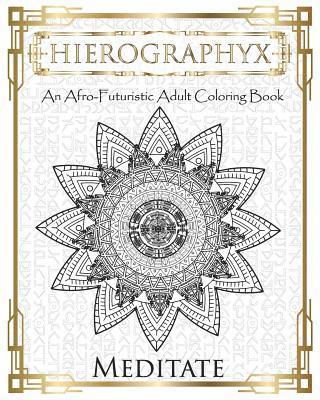 Hierographyx: An Afro-Futuristic Coloring Book: Meditate 1