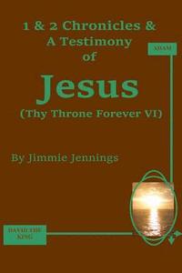 bokomslag 1 & 2 Chronicles & A Testimony of Jesus: Thy Throne Forever VI