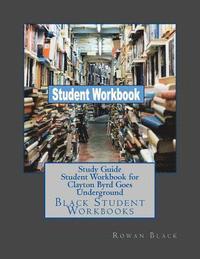 bokomslag Study Guide Student Workbook for Clayton Byrd Goes Underground: Black Student Workbooks