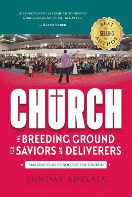 Church - The Breeding Ground For Saviors And Deliverers: Amazing plan of God for the church 1