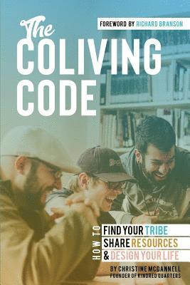 bokomslag The Coliving Code: How to Find Your Tribe, Share Resources, and Design Your Life