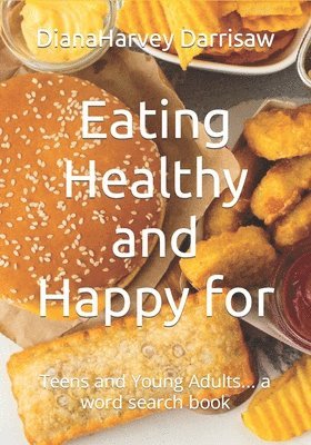 bokomslag Eating Healthy and Happy for: Teens and Young Adults... a word search book