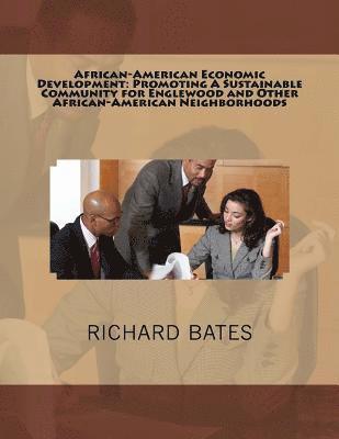 African-American Economic Development: Promoting A Sustainable Community for Englewood and Other African-American Neighborhoods