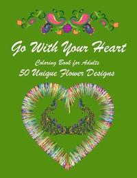 bokomslag Go with Your Heart: Inspirational Coloring Book for Adults with 50 Wonderful Designs