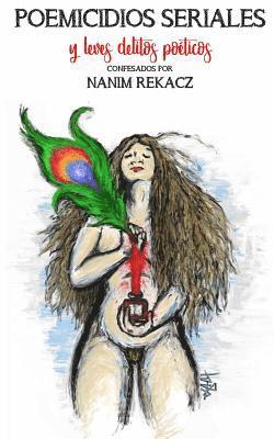 Nanim Rekacz - Poemicidios Seriales: y leves delitos poéticos, Häftad