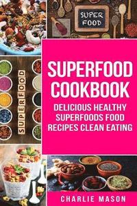 bokomslag Superfood Cookbook Delicious Healthy Superfoods Food Recipes Clean Eating