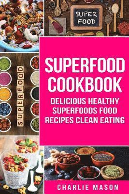 bokomslag Superfood Cookbook Delicious Healthy Superfoods Food Recipes Clean Eating