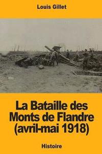 bokomslag La Bataille des Monts de Flandre (avril-mai 1918)