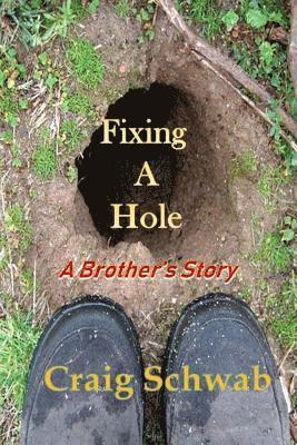 Craig Schwab - Fixing A Hole: A Brother's Story, Häftad