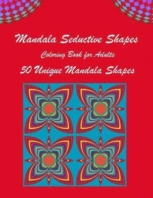 bokomslag Mandala Seductive Shapes: One Of A Kind Adult Coloring Book For Women And Men With 50 Stress-Relieving Designs