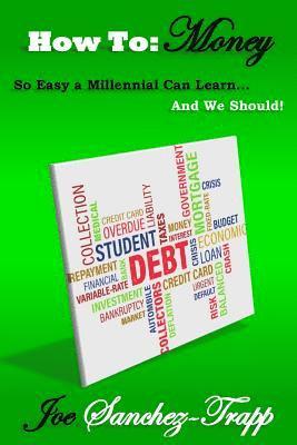 bokomslag How To: Money: So Easy A Millennial Can Learn... And We Should!