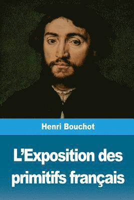 L'Exposition des primitifs français 1