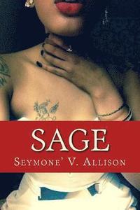 bokomslag Sage: Heart cleansing poetry, love notes, and repenting confessions of a lover and healer.