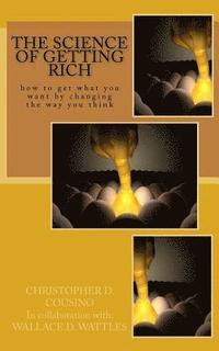 bokomslag The Science of Getting Rich: How to get what you want by changing the way you think