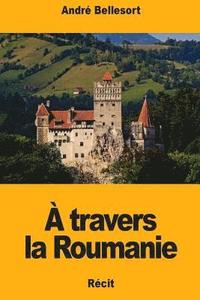 bokomslag À travers la Roumanie