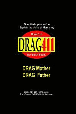 DRAG411's DRAG Mother, DRAG Father: Honoring DRAG Parents and DRAG Mentors, Book 6 1