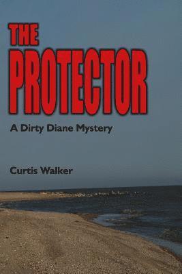 Curtis Walker - The Protector: A Dirty Diane Mystery, Häftad