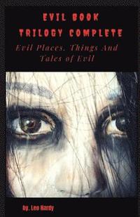 bokomslag Evil Book Trilogy Complete: Evil Places Things and Tales of Evil