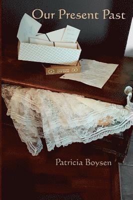 Patricia Boysen - Our Present Past, Häftad