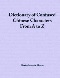 bokomslag Dictionary of Confused Chinese Characters From A to Z