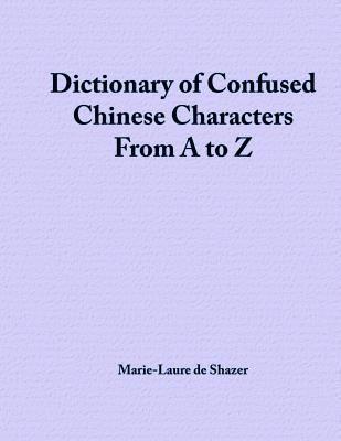 Dictionary of Confused Chinese Characters From A to Z 1