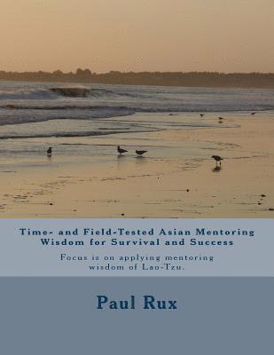 Time- and Field-Tested Asian Mentoring Wisdom for Survival and Success 1