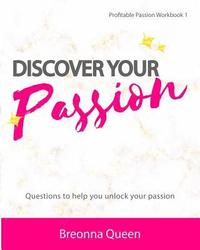 bokomslag Discover Your Passion Workbook: Questions to help you identify your passion and live a more meaningful, purposeful life