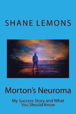 Morton's Neuroma: My Success Story and What You Should Know 1