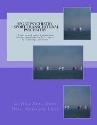 bokomslag Sport Psychiatry Sport Transcultural Psychiatry: - Bipolar and related disorders, suicide problems in Elite sport by reaching excellence