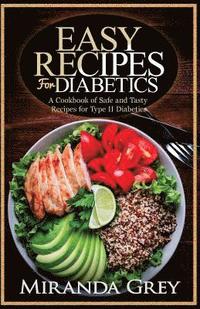 bokomslag Easy Recipes for Diabetics: A Cookbook of Safe and Tasty Recipes for Type II Diabetics