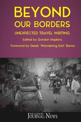 Beyond Our Borders: Unexpected Travel Writing 1