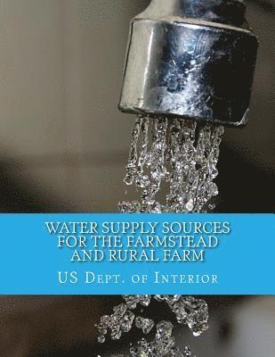 Us Dept of Interior - Water Supply Sources For The Farmstead and Rural Farm, Häftad