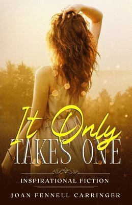 It Only Takes One: Inspirational Fiction 1