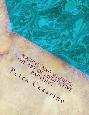 Waxing and Waning: the Art of Meditative Painting 1