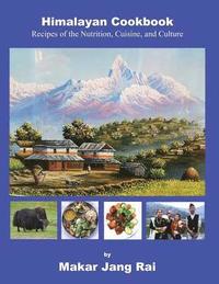 bokomslag Himalayan Cookbook: Recipes of Nutrition, Cuisine, and Culture