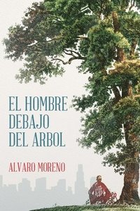 bokomslag El Hombre Debajo Del Arbol