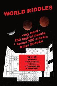 bokomslag World Riddles - Very Hard - 250 Logical Puzzle + Bonus 250 Classic Killer Sudoku: 50 Nurikabe 12 X 12 + 50 Kakurodoku 12 X 12 + 50 Khitori 12 X 12 + 5