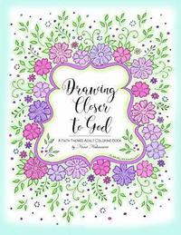 bokomslag Drawing Closer to God: A Faith Themed Adult Coloring Book