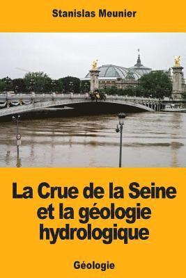 Stanislas Meunier - La Crue de la Seine et la géologie hydrologique, Häftad