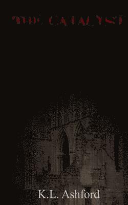K. L. Ashford - The Catalyst, Häftad