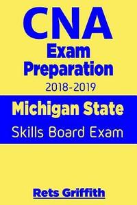 bokomslag CNA Exam Preparation 2018-2019: Michigan State Skills Board Exam: CNA State Boards Exam Study guide