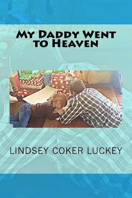 Lindsey Coker Luckey - My Daddy Went to Heaven, Häftad