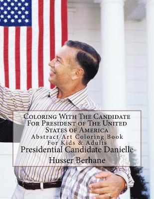 bokomslag Coloring With The Candidate For President of The United States of America: Abstract Art Coloring Book For Kids & Adults