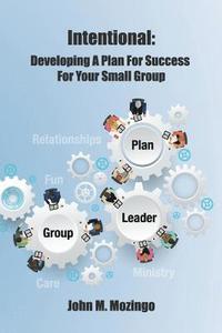 bokomslag Intentional: Developing a Plan for Success for Your Small Group