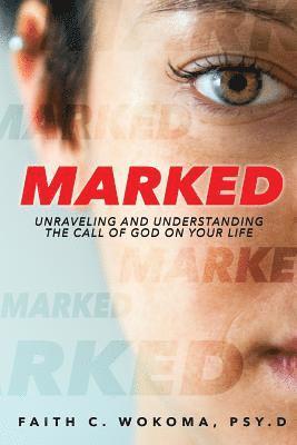 bokomslag Marked: Understanding and Unraveling The Call Of God On Your Life