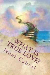 bokomslag What Is True Love?: God's Everlasting Love!