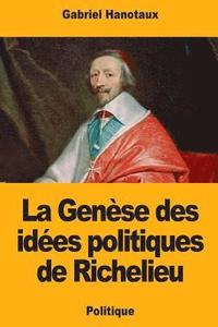 bokomslag La Genèse des idées politiques de Richelieu