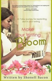 bokomslag Make Your Writing Bloom: A 7-Day Journey for Replanting Zest in Your Writing