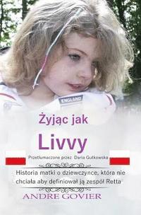 bokomslag Living Like Livvy (Polish Version): The Story of the Girl Who Refused to Be Defined by Rett Syndrome, Translated Into Polish